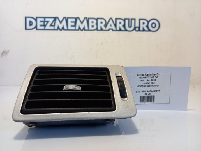 Grila aerisire dreapta Peugeot 307 CC 1.6 HDI 9634498977 2003-2009